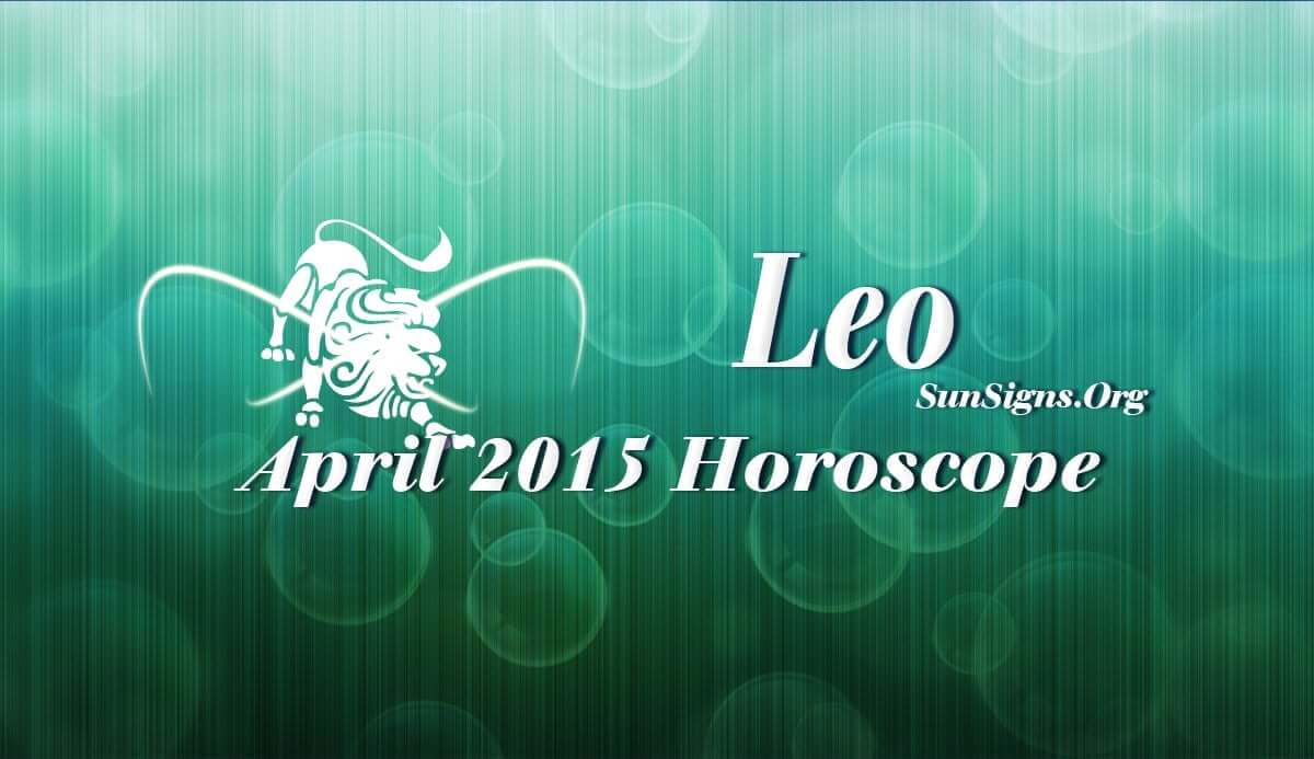 April 2015 Leo Monthly Horoscope Sun Signs