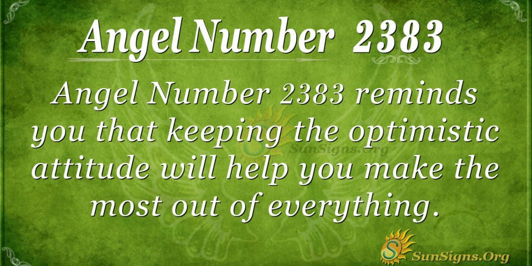 Angel Number 2383 Meaning Have An Optimistic Outlook SunSigns Org