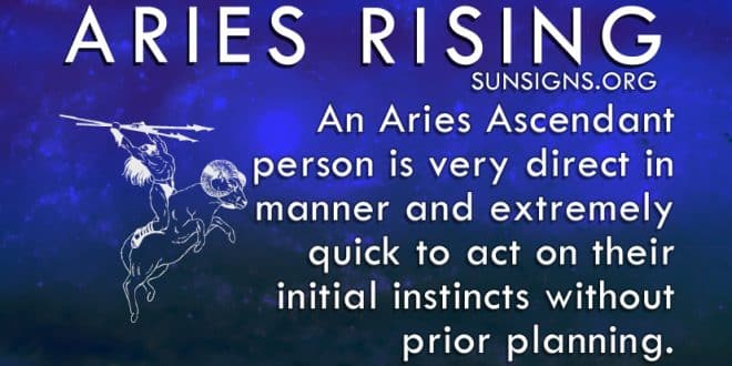 An Aries Rising person is very direct in manner and extremely quick to act on their initial instincts.