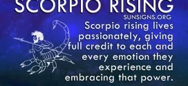 Scorpio rising lives passionately, giving full credit to each and every emotion they experience.