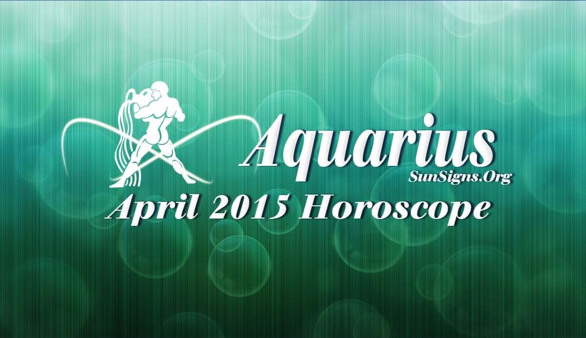 April 2015 Aquarius Monthly Horoscope