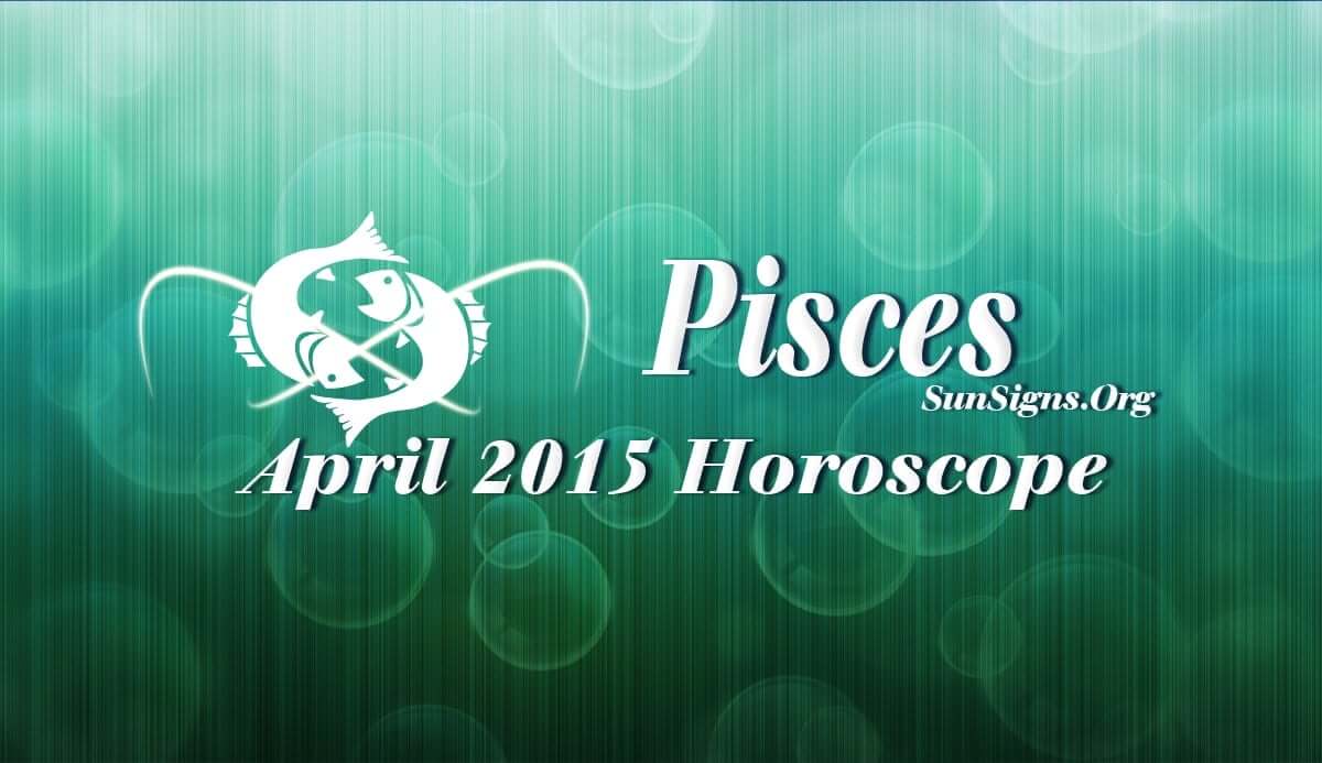 April 2015 Pisces Monthly Horoscope