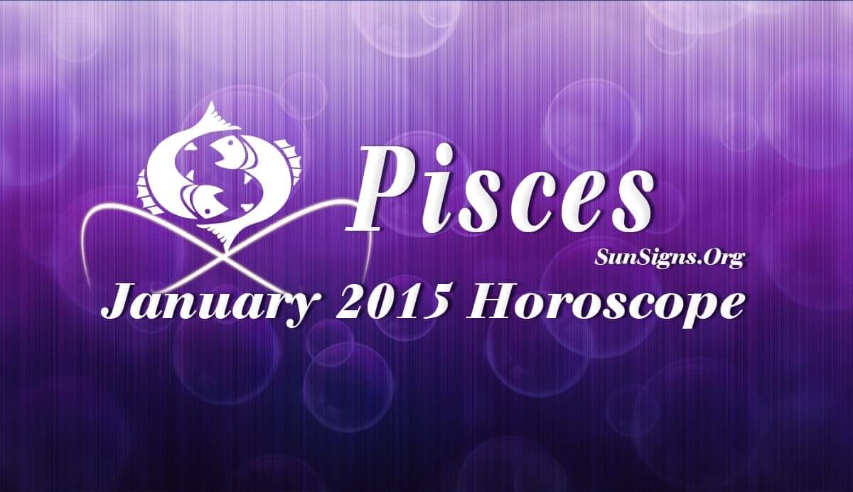 January 2015 Pisces Monthly Horoscope - SunSigns.Org