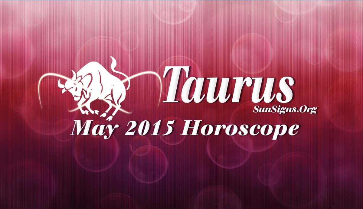 May 2015 Taurus Monthly Horoscope | SunSigns.Org