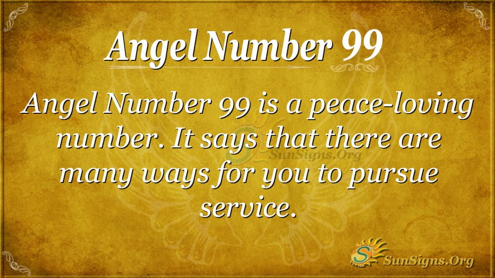 Angel Number 99 Meaning What Do You Need To Fear Find Out 