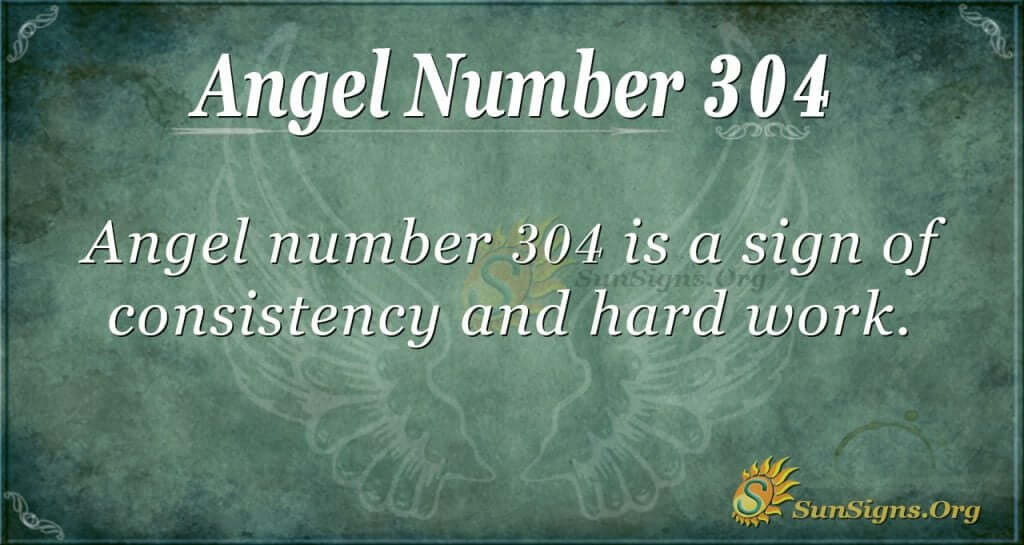 Angel Number 304 Meaning Good Care SunSigns Org