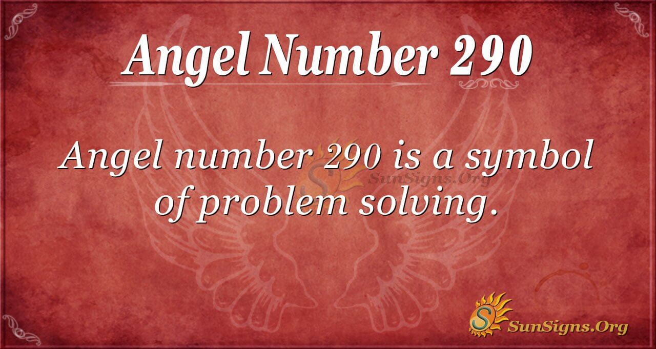 angel-number-290-meaning-begin-living-life-sunsigns-org