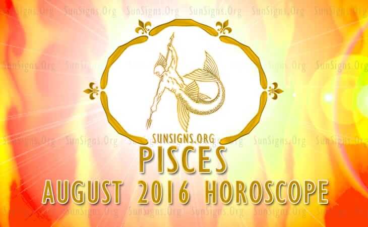 August 2016 Pisces Monthly Horoscope - SunSigns.Org