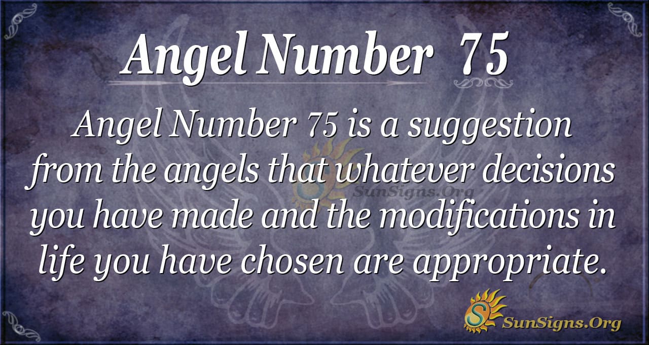 Angel Number 75 Meaning A Sign Of Assurance SunSigns Org