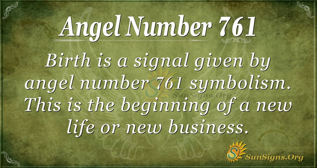 Angel Number 761 Meaning: Pay Attention To Yourself - SunSigns.Org