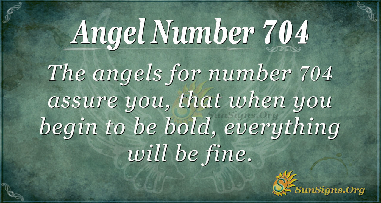 Angel Number 704 Meaning: Always Show commitment - SunSigns.Org