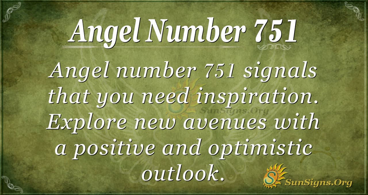 Angel Number 751 Meaning: Motivate Yourself - SunSigns.Org