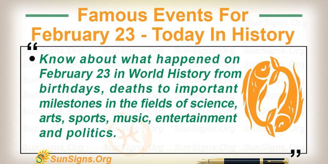 famous-events-for-february-23-today-in-history-sunsigns-org