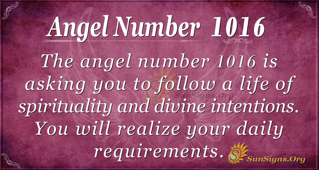 Angel Number 1016 Meaning: Be More Spiritually Active - SunSigns.Org