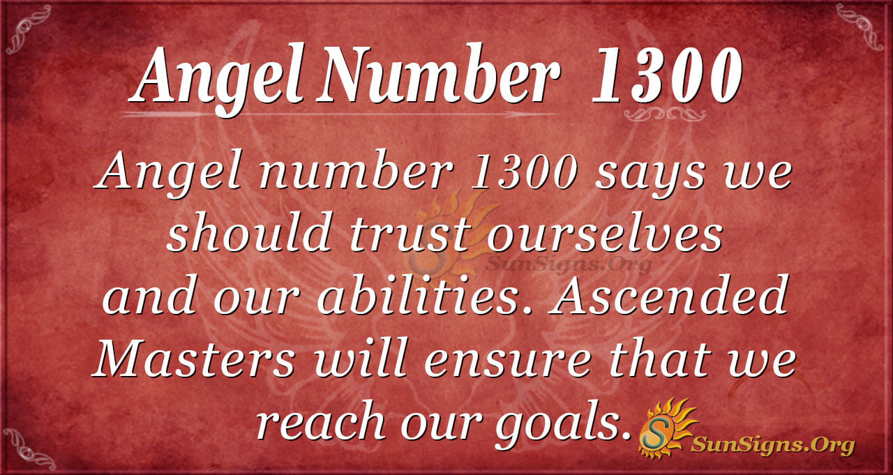 Angel Number 1300 Meaning: Speak Words Of Freedom - SunSigns.Org