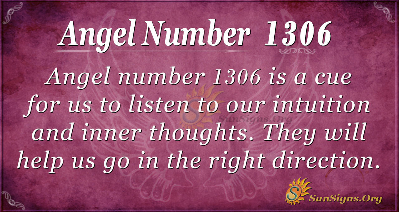 Angel Number 1306 Meaning: Transform Yourlife - SunSigns.Org