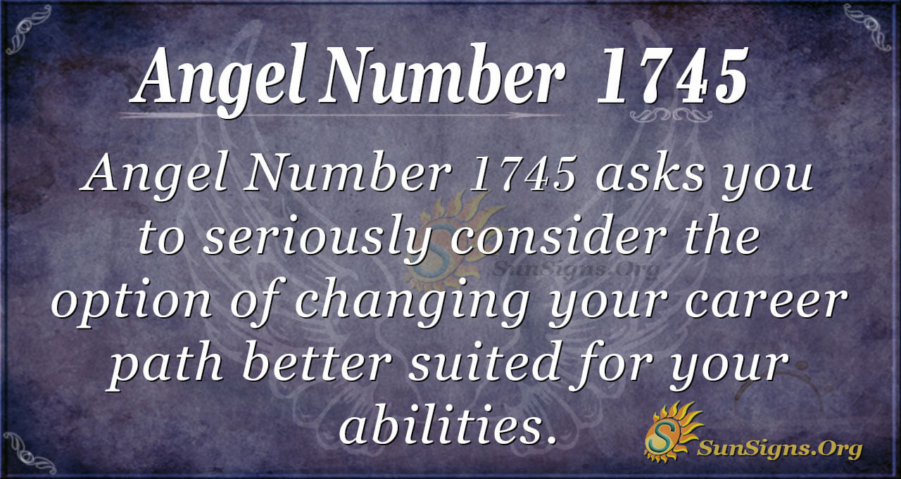 Angel Number 1745 Meaning: Change Your Career Path - SunSigns.Org