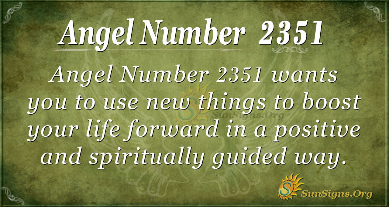 Angel Number 2351 Meaning: Welcome New Changes - SunSigns.Org