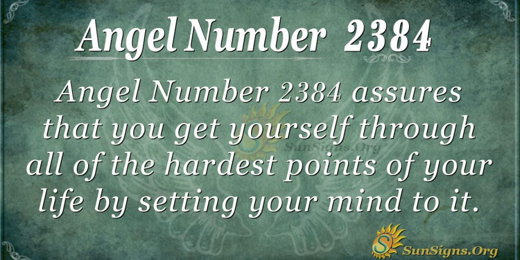 Angel Number 2384 Meaning: Continue Working Hard - SunSigns.Org