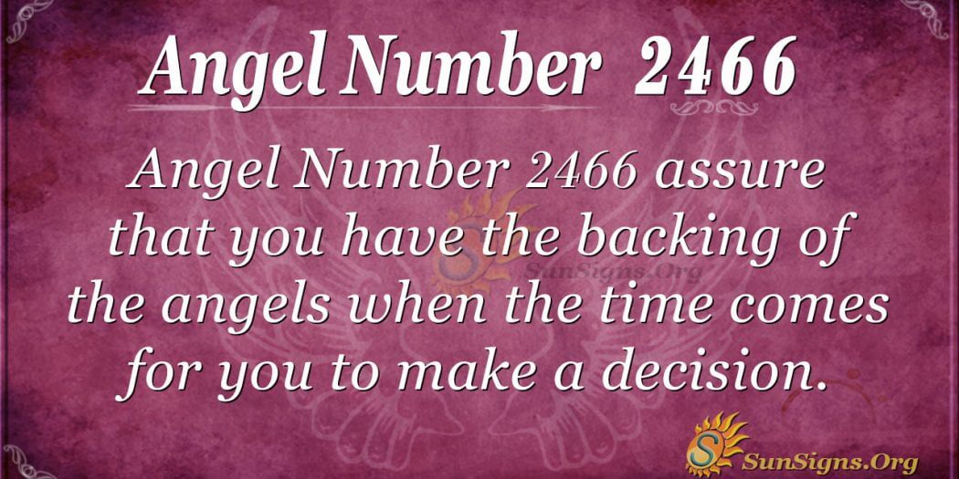 Angel Number 2466 Meaning: Know your Timelines - SunSigns.Org