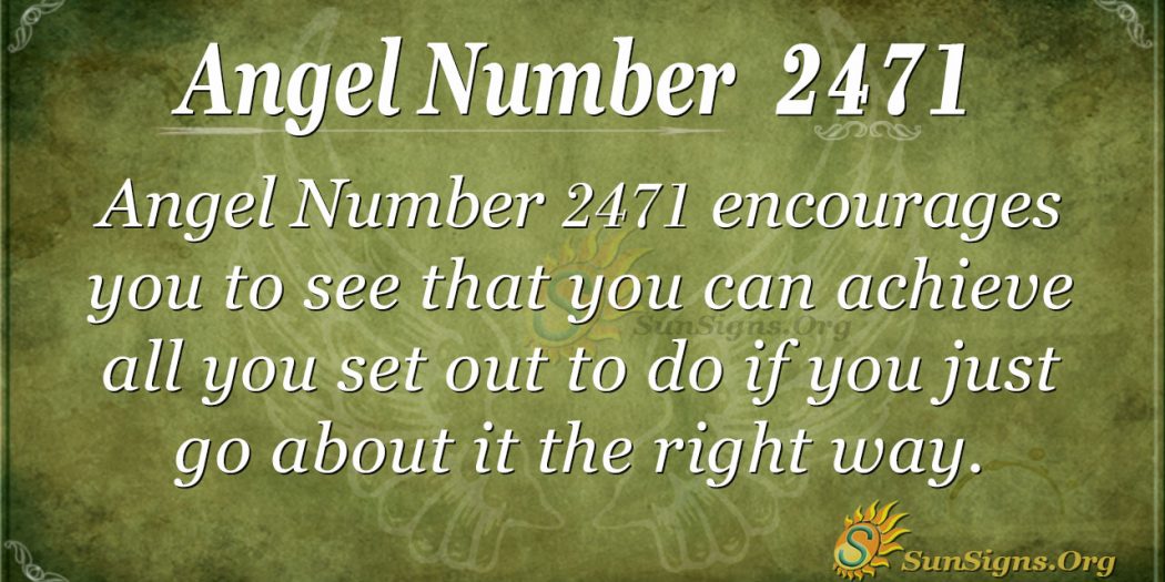 angel-number-2471-meaning-you-have-what-it-takes-sunsigns-org