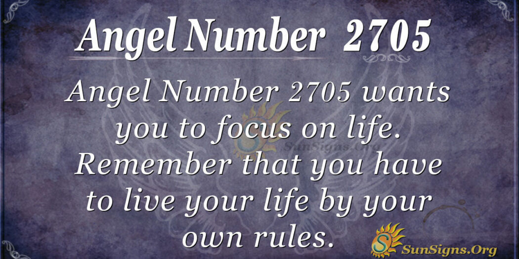 angel-number-2705-meaning-live-life-to-the-fullest-sunsigns-org