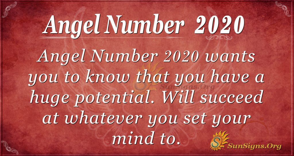 Angel Number 2020 Meaning A Sign Of Huge Potential SunSigns Org