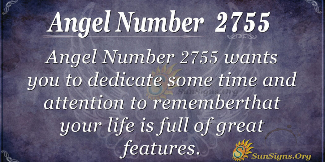 angel-number-2755-meaning-greatness-and-attention-sunsigns-org