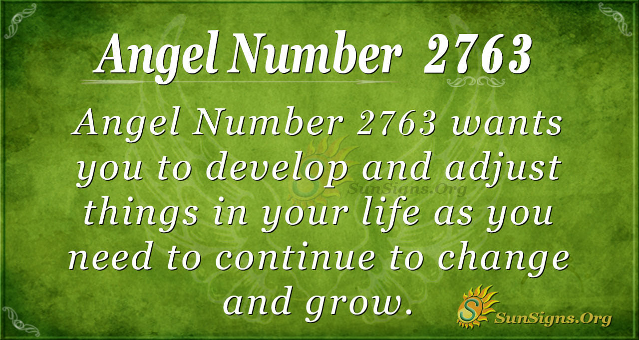 Angel Number 2763 Meaning: Change and Grow - SunSigns.Org