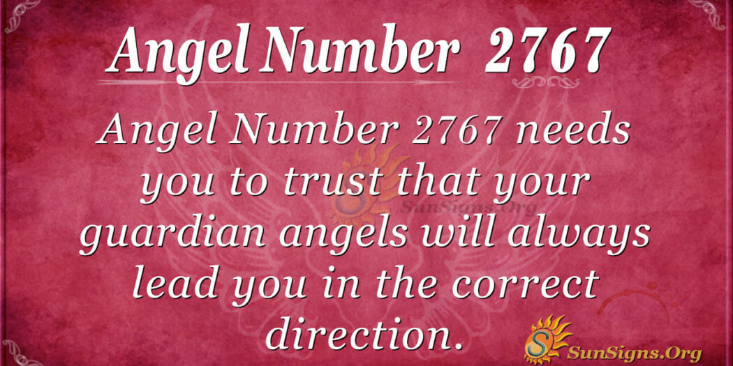 angel-number-2767-meaning-trust-and-belief-sunsigns-org