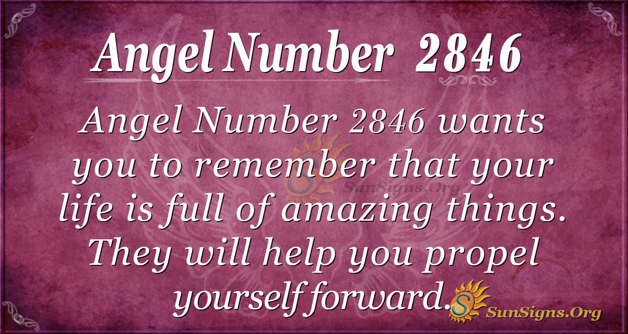 Angel Number 2846 Meaning: Life Has Amazing Things - SunSigns.Org