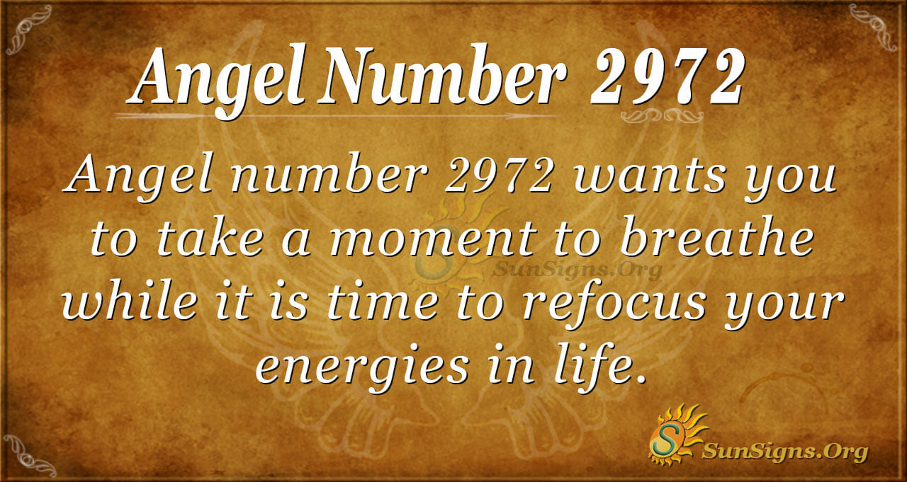 Angel Number 2972 Meaning: Refocus Your Energies - SunSigns.Org