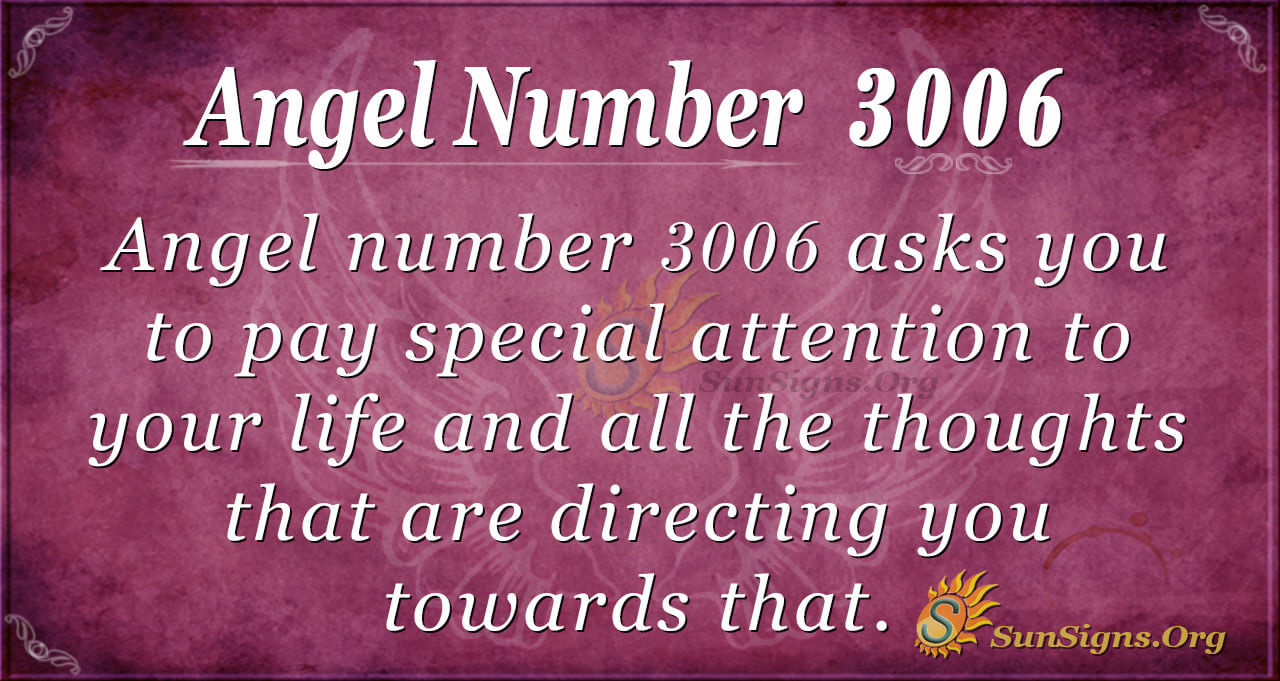 Angel Number 3006 Meaning: Focus On The Good Things - SunSigns.Org