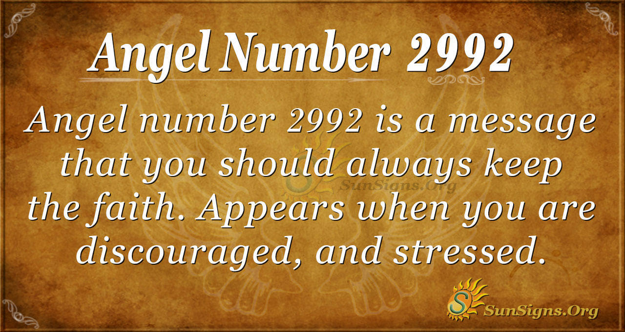 Angel Number 2992 Meaning Always Keep The Faith SunSigns Org