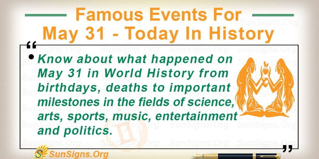 famous-events-for-may-31-today-in-history-sunsigns-org