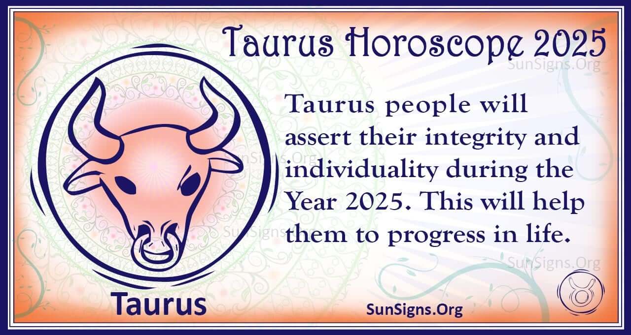 Taurus Horoscope 2025 Get Your Predictions Now!