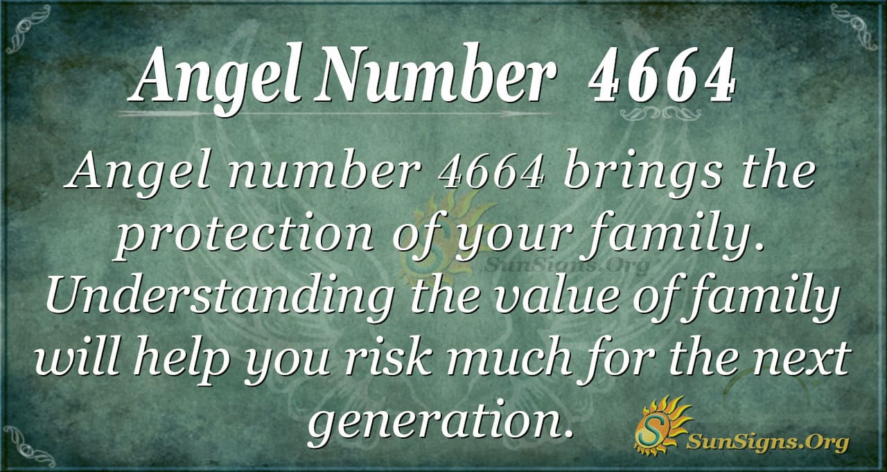 Angel Number 4664 Meaning: Protecting Your Family - SunSigns.Org