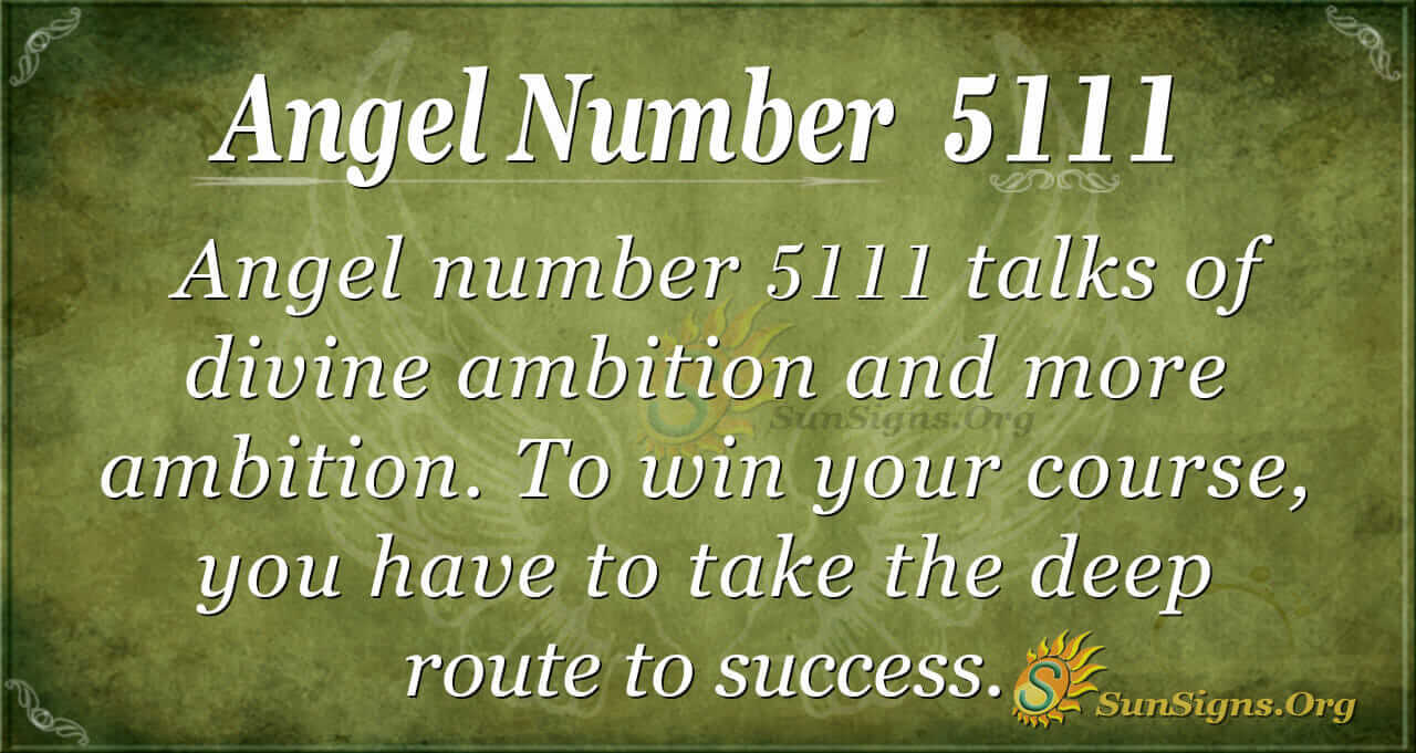 Angel Number 5111 Meaning: Ambition and More Ambition - SunSigns.Org