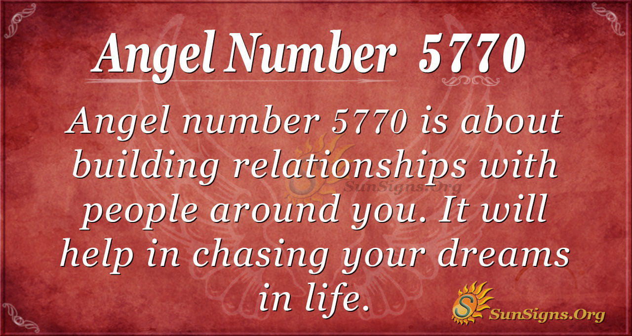 Angel Number 5770 Meaning - Build Great Relationships | SunSigns.Org