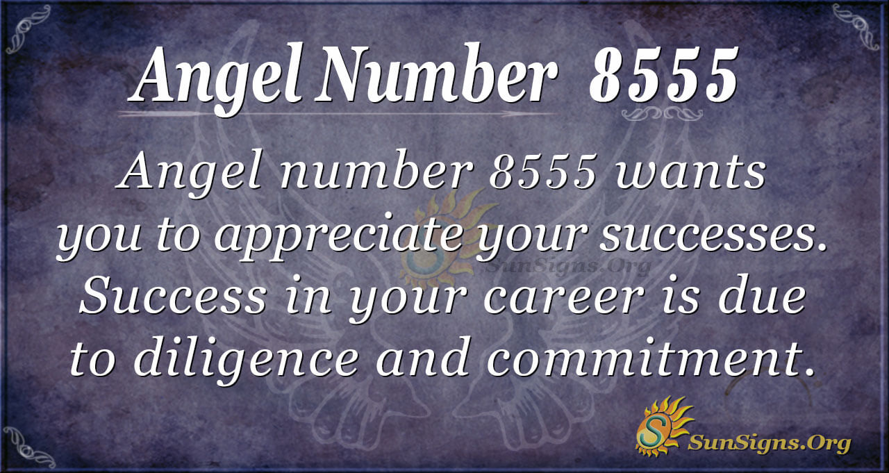 Angel Number 8555 Meaning - Appreciate Your Successes - SunSigns.Org