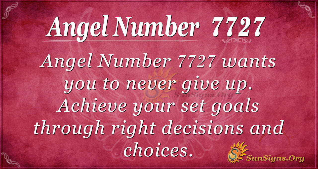 Angel Number 7727 Meaning - No Room For Giving Up - SunSigns.Org