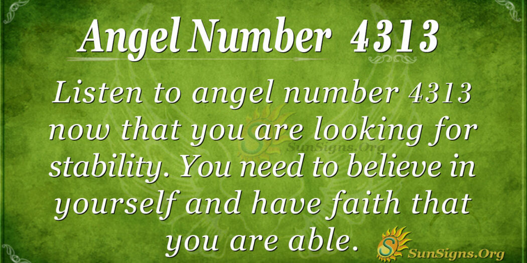 Angel Number 4313 Meaning: Stable Foundation - SunSigns.Org