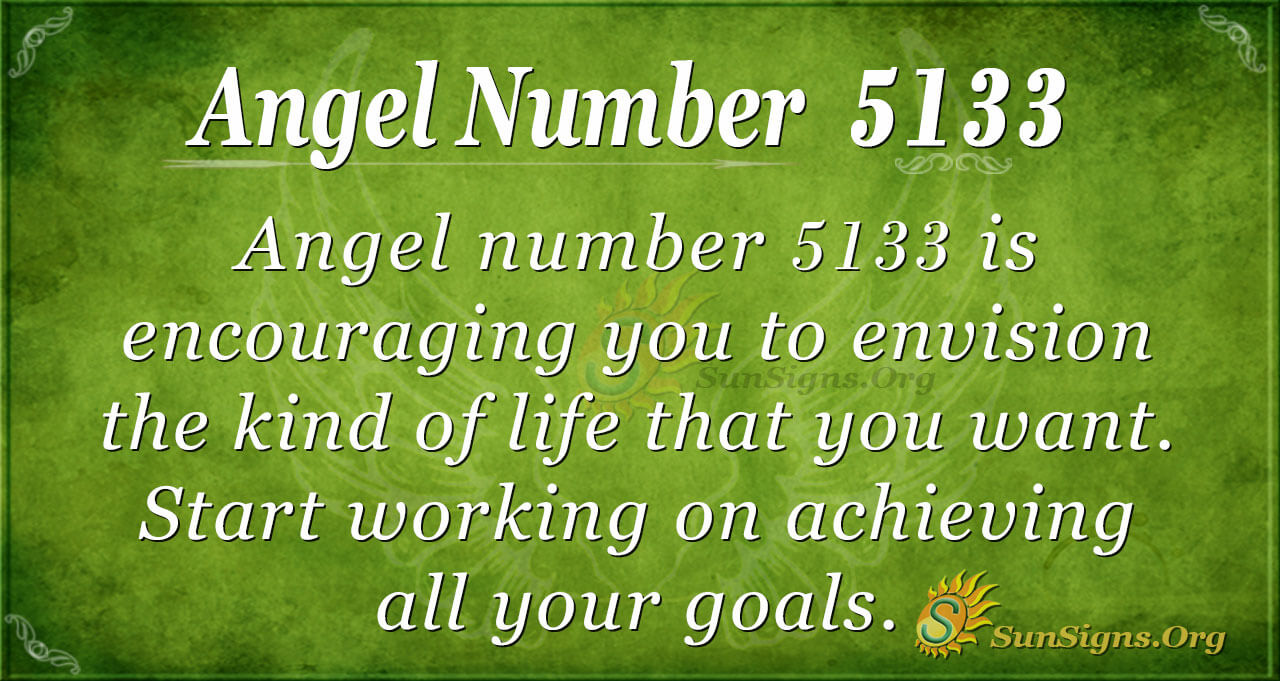 Angel Number 5133 Meaning - Focus On Important Things - Sunsigns.org