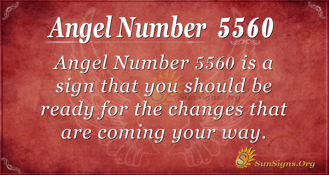 angel-number-5560-meaning-a-sign-of-great-changes-sunsigns-org