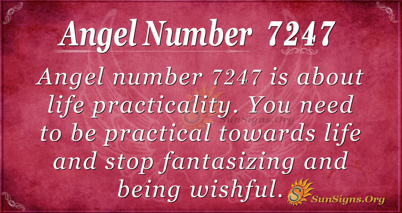 Angel Number 7247 Meaning: Be Practical And Realistic - SunSigns.Org