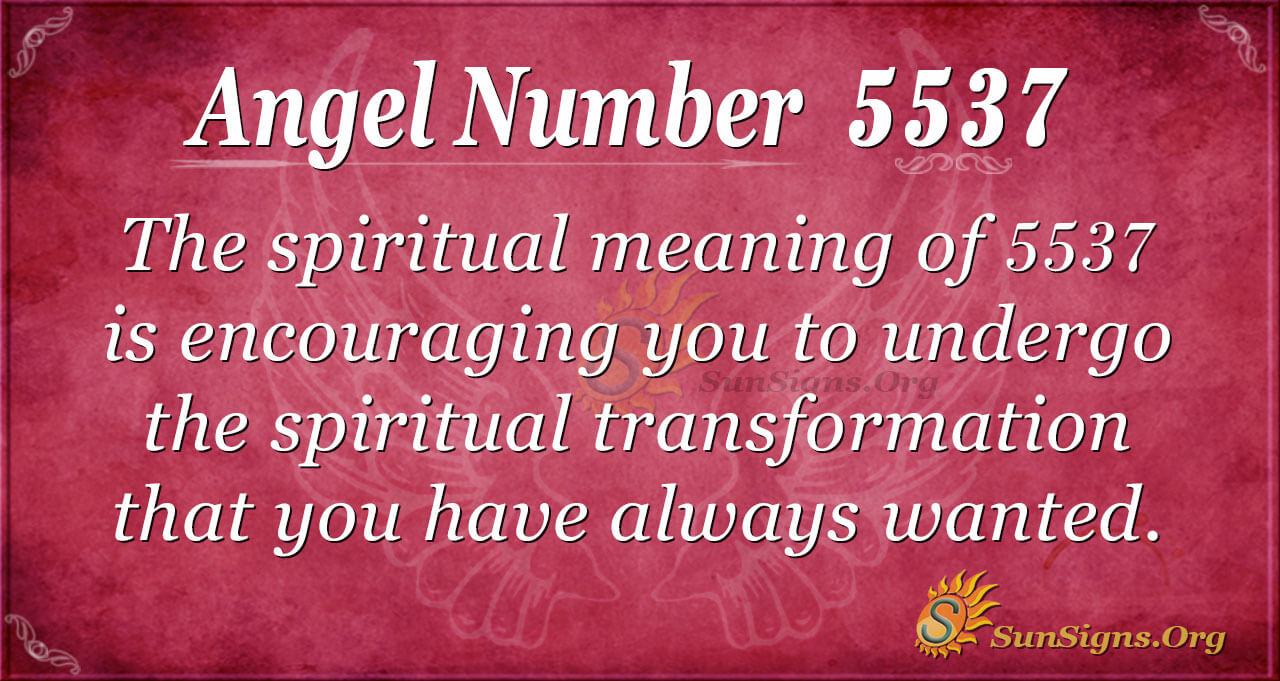 Angel Number 5537 Meaning : Take Charge Of Your Life - SunSigns.Org