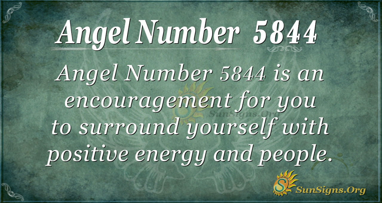 Angel Number 5844 Meaning: Seek To Live A Positive Life - SunSigns.Org