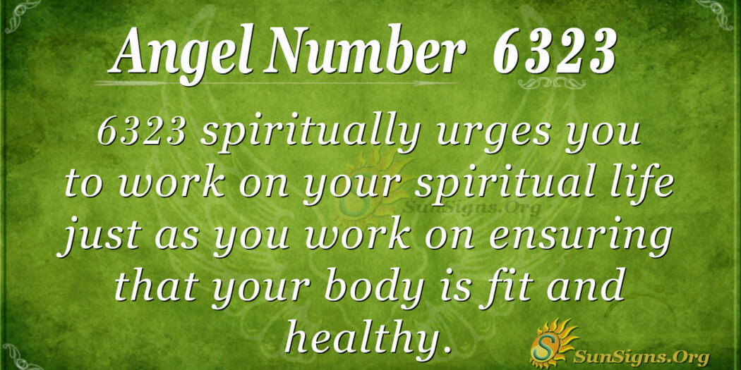 Angel Number 6323 Meaning : The Ability To Flourish - SunSigns.Org