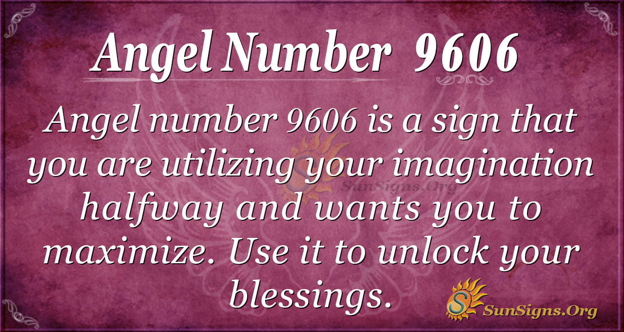 Angel Number 9606 Meaning: Expand Your Imagination - SunSigns.Org