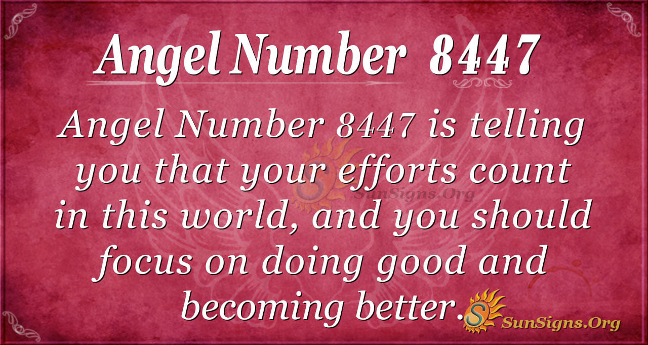 Angel Number 8447 Meaning - It Is Your Time To Shine - SunSigns.Org